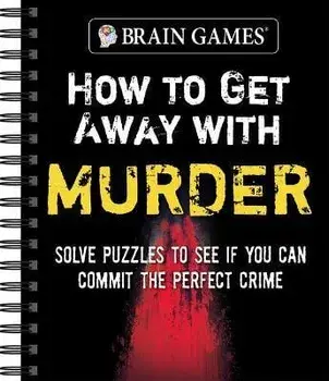 Brain Games - How to Get Away with Murder: Solve Puzzles to See If You Can Commit the Perfect Crime, Spiral/***