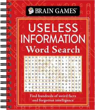 Brain Games - Useless Information Word Search: Find Hundreds of Weird Facts and Forgotten Intelligence, Spiral/***