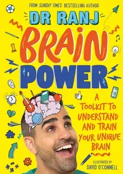 Brain Power. A Toolkit to Understand and Train Your Unique Brain, Paperback/Dr. Ranj Singh