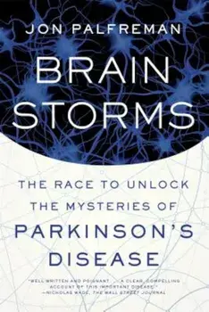 Brain Storms: The Race to Unlock the Mysteries of Parkinson's Disease, Paperback/Jon Palfreman