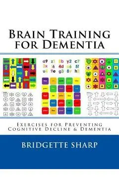 Brain Training for Dementia: Exercises for Preventing Cognitive Decline & Dementia - Bridgette O'neill