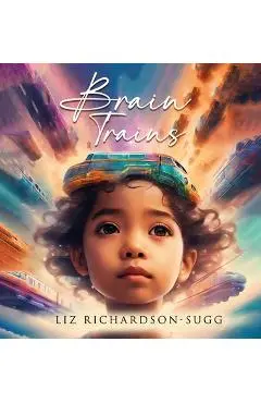 Brain Trains - Liz Richardson-sugg