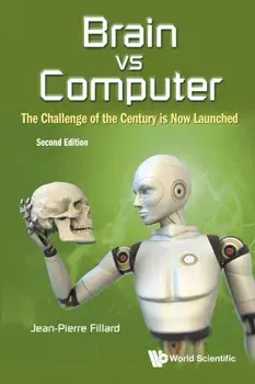 Brain Vs Computer: The Challenge of the Century Is Now Launched (Second Edition), Paperback/Jean-Pierre Fillard