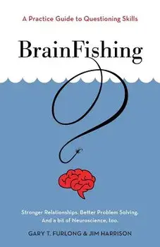 Brainfishing: A Practice Guide to Questioning Skills, Paperback/Gary T. Furlong