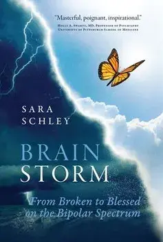 BrainStorm: From Broken to Blessed on the Bipolar Spectrum, Hardcover/Sara Schley