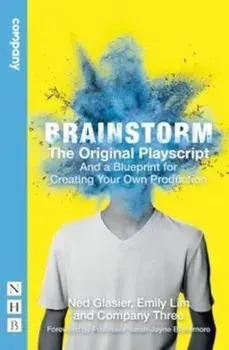 Brainstorm: The Original Playscript: And a Blueprint for Creating Your Own Production, Paperback/Ned Glasier