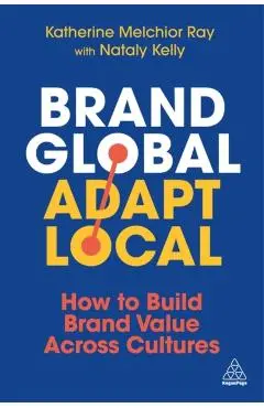 Brand Global, Adapt Local - Katherine|kelly Melchior Ray