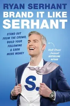 Brand it Like Serhant. Stand Out From the Crowd, Build Your Following and Earn More Money, Paperback/Ryan Serhant
