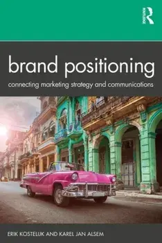 Brand Positioning. Connecting Marketing Strategy and Communications, Paperback/Karel Jan Alsem