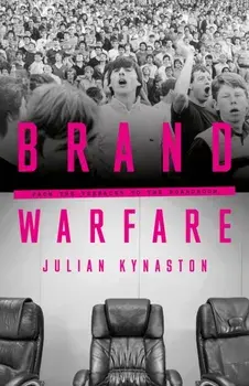 Brand Warfare. From the terraces to the boardroom, Paperback/Julian Kynaston