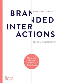 Branded Interactions. Marketing Through Design in the Digital Age, Hardback/Katja Wenger