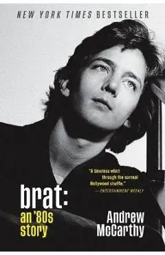 Brat: An '80s Story - Andrew Mccarthy