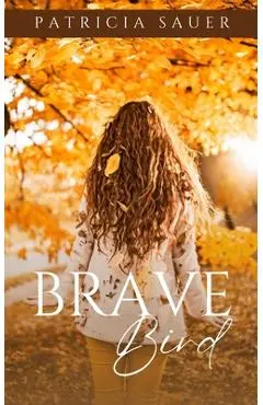 Brave Bird - Patricia Sauer