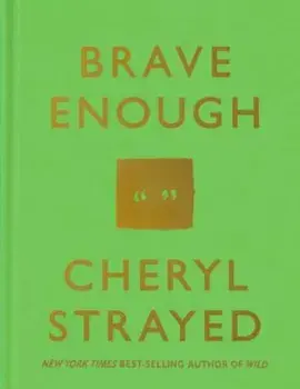 Brave Enough, Hardcover/Cheryl Strayed