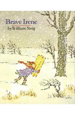 Brave Irene: A Picture Book - William Steig
