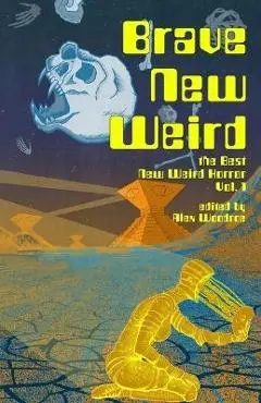 Brave New Weird - Alex Woodroe