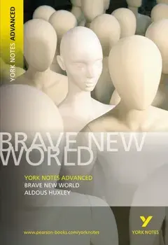 Brave New World: York Notes Advanced. everything you need to catch up, study and prepare for 2021 assessments and 2022 exams, Paperback/Aldous Huxley
