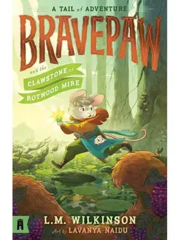 Bravepaw and the Clawstone of Rotwood Mire: Bravepaw 2, Paperback/L.M. Wilkinson