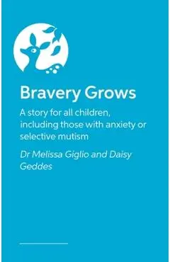 Bravery Grows: A Story for All Children, Including Those with Anxiety or Selective Mutism - Melissa Giglio