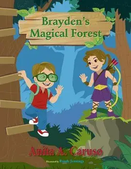 Brayden's Magical Forest: Book 3 in the Brayden's Magical Journey Series, Paperback/Anita a. Caruso
