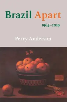 Brazil Apart. 1964-2019, Hardback/Perry Anderson