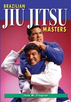 Brazilian Jiu Jitsu Masters, Paperback/Jose M. Fraguas
