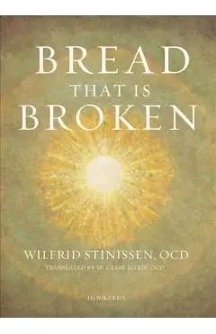 Bread That Is Broken - Wilfrid Stinissen