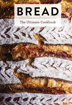 Bread. The Ultimate Cookbook, Hardback/Editors of Cider Mill Press
