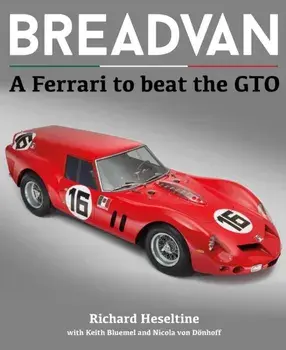 BREADVAN. A FERRARI TO BEAT THE GTO, Hardback/Richard Heseltine