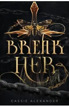 Break Her: A Dark Beauty and the Beast Fantasy Romance - Cassie Alexander