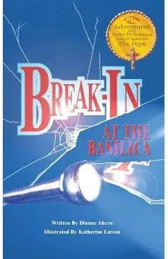 Break-In at the Basilica - Dianne Ahern