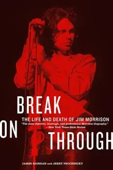 Break on Through: The Life and Death of Jim Morrison, Paperback/James Riordan