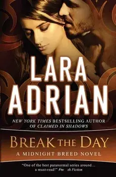 Break the Day: A Midnight Breed Novel, Paperback/Lara Adrian