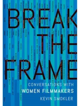 Break the Frame. Conversations with Women Filmmakers, Hardback/***