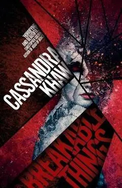 Breakable Things - Cassandra Khaw