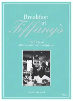 Breakfast at Tiffany's: The Official 50th Anniversary Companion, Hardcover/Sarah Gristwood