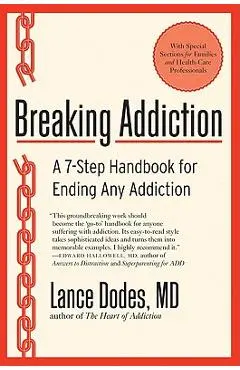 Breaking Addiction: A 7-Step Handbook for Ending Any Addiction - Lance M. Dodes