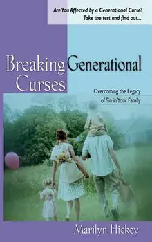 Breaking Generational Curses: Overcoming the Legacy of Sin in Your Family, Hardcover/Marilyn Hickey