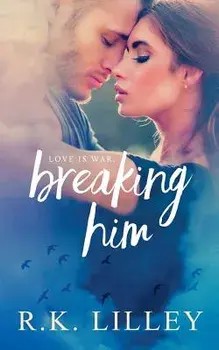 Breaking Him, Paperback/R. K. Lilley