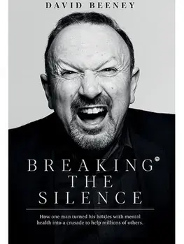 Breaking the Silence. How one man turned his battle with mental health into a crusade to help millions of others, Paperback/David Beeney