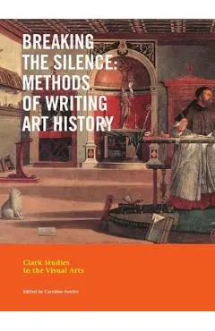 Breaking the Silence: Methods of Writing Art History - Caroline Fowler