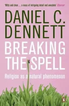 Breaking the Spell, Paperback/Daniel Dennett