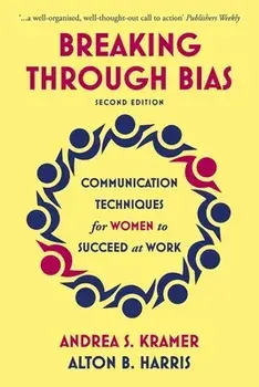 Breaking Through Bias: Communication Techniques for Women to Succeed at Work, Paperback/Andrea S. Kramer