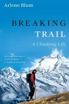 Breaking Trail: A Climbing Life, Paperback/Arlene Blum