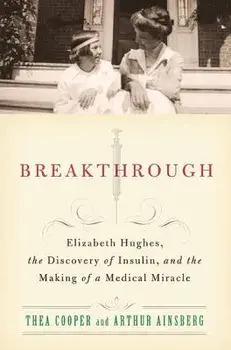 Breakthrough: Elizabeth Hughes, the Discovery of Insulin, and the Making of a Medical Miracle, Paperback/Thea Cooper