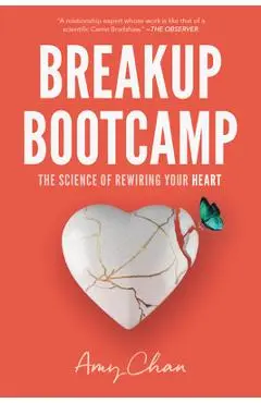 Breakup Bootcamp: The Science of Rewiring Your Heart - Amy Chan