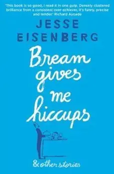 Bream Gives Me Hiccups, Paperback/Jesse Eisenberg