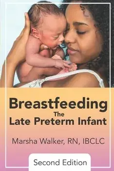 Breastfeeding the Late Preterm Infant, Paperback/Marsha Walker