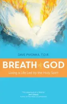 Breath of God: Living a Life Led by the Holy Spirit, Paperback/Dave Pivonka