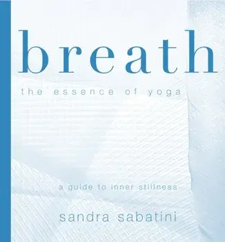 Breath. The Essence of Yoga, Paperback/Sandra Sabatini